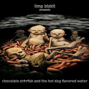 Limp Bizkit - Chocolate Starfish and the Hotdog Flavored Water