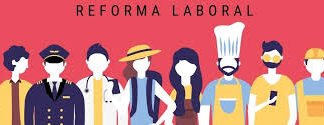 Los Siete Cambios Centrales que Trae la Reforma Laboral